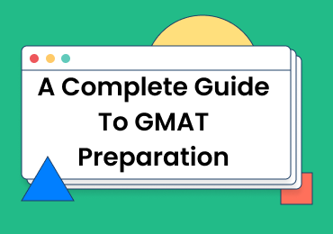 A Complete Guide to GMAT Preparation